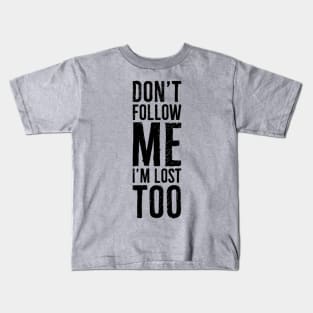 Do not follow me Kids T-Shirt